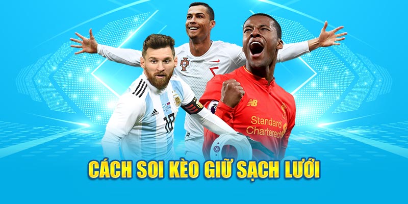 Cách soi kèo giữ sạch lưới